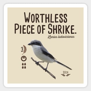 Worthless Piece of Shrike Magnet